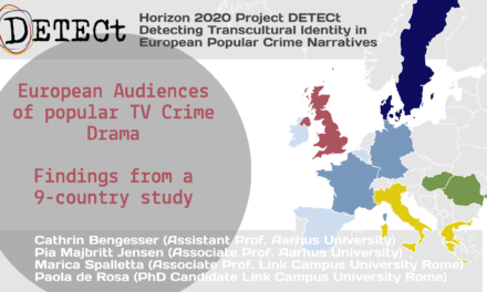 DETECT’S EUROPEAN AUDIENCE STUDY: INSIGHTS INTO THE PREFERENCES AND PASSIONS OF EUROPEAN CRIME VIEWERS by Cathrin Bengesser, Marica Spalletta, Pia Majbritt Jensen & Paola De Rosa