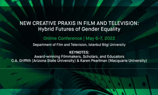 CfP: conference “New Creative Praxis in Film and Television”, May 06-07, 2022 @ Istanbul Bilgy University (TK). Deadline: Dec 01, 2021.