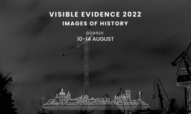 CfP: Visible Evidence XXVIII “Images of History”. August 10-14, 2022 @ Gdańsk (PL). Deadline: Feb 28, 2022.